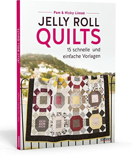 Jelly Roll Quilts: 15 schnelle und einfache Vorlagen