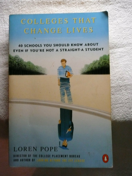 Colleges That Change Lives: 40 Schools You Should Know About Even If You're not a Straight-a Student