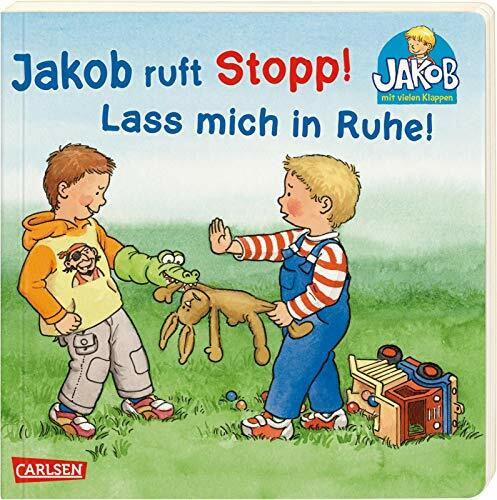 Jakob ruft Stopp! Lass mich in Ruhe!: Pappilderbuch über das wichtige Thema "Nein" sagen ab 1,5 Jahren (Kleiner Jakob)