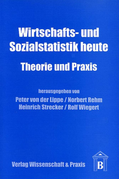 Wirtschafts- und Sozialstatistik heute.: Theorie und Praxis.