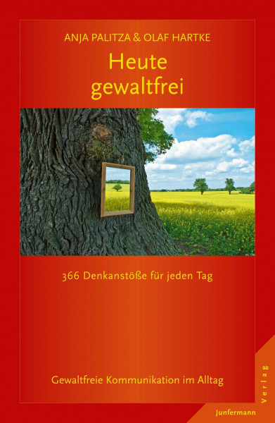 Heute gewaltfrei: 366 Denkanstöße für jeden Tag Gewaltfreie Kommunikation im Alltag