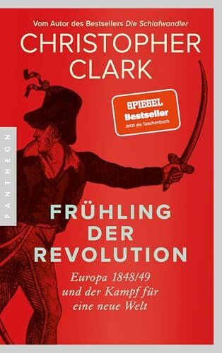 Frühling der Revolution: Europa 1848/49 und der Kampf für eine neue Welt