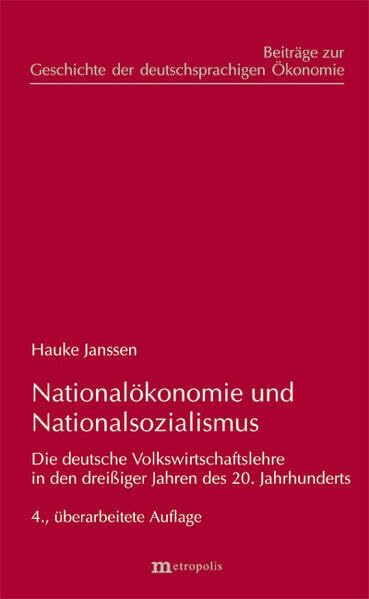 Nationalökonomie und Nationalsozialismus: Die deutsche Volkswirtschaftslehre in den dreißiger Jahren des 20. Jahrhunderts (Beiträge zur Geschichte der deutschsprachigen Ökonomie)