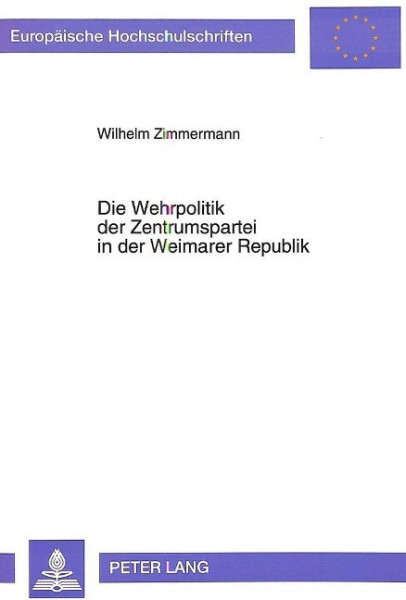 Die Wehrpolitik der Zentrumspartei in der Weimarer Republik