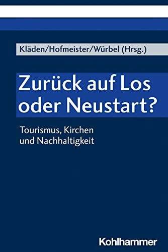 Zurück auf Los oder Neustart?: Tourismus, Kirchen und Nachhaltigkeit