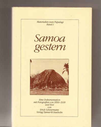 Samoa gestern. Eine Dokumentation mit Fotografien von 1890-1918 und Text von Erich Scheurmann.