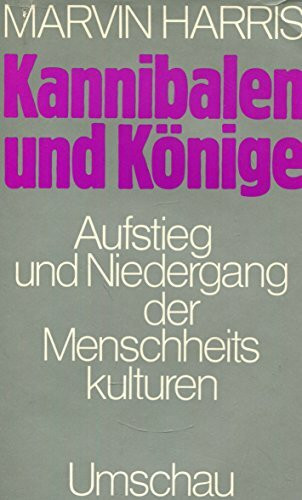 Kannibalen und Könige. Aufstieg und Niedergang der Menschheits-Kulturen