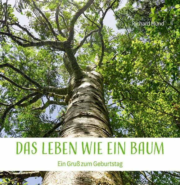 Das Leben wie ein Baum: Ein Gruß zum Geburtstag (Quadro (kartoniert))