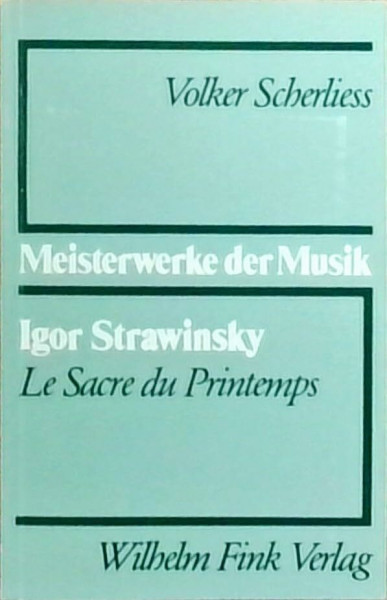 Igor Strawinsky - Le Sacre du Printemps (Meisterwerke der Musik)