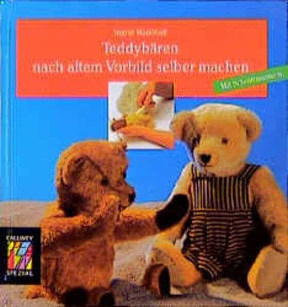 Teddybären nach altem Vorbild selber machen: Zuschneiden, Nähen, Ausstopfen - Mit Schnittmustern (Callwey Creativ Spezial)