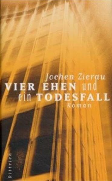 Vier Ehen und ein Todesfall: Roman