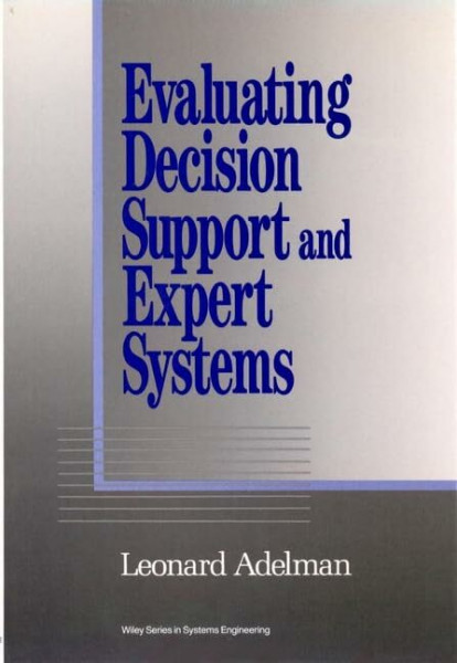 Evaluating Decision Support and Expert Systems (Wiley Series in Systems Engineering & Management)