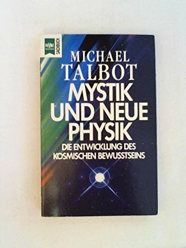 Mystik und Neue Physik. Die Entwicklung des kosmischen Bewußtseins.