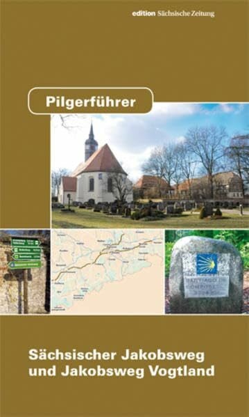 Pilgerführer Sächsischer Jakobsweg und Jakobsweg Vogtland: Hrsg.: Sächsischer Jakobsweg an der Frankenstraße