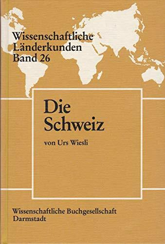 Die Schweiz (Wissenschaftliche Länderkunden)