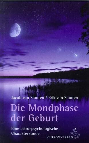 Die Mondphase der Geburt: Eine astro-psychologische Charakterkunde (Standardwerke der Astrologie)
