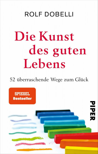 Die Kunst des guten Lebens: 52 überraschende Wege zum Glück | Der SPIEGEL-Bestseller #1 – erstmals im Taschenbuch