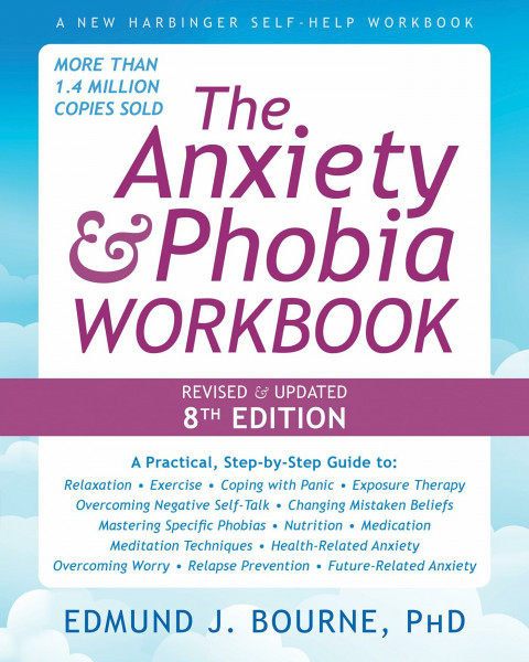 The Anxiety and Phobia Workbook (8th Edition) (New Harbinger Self-help Workbooks)
