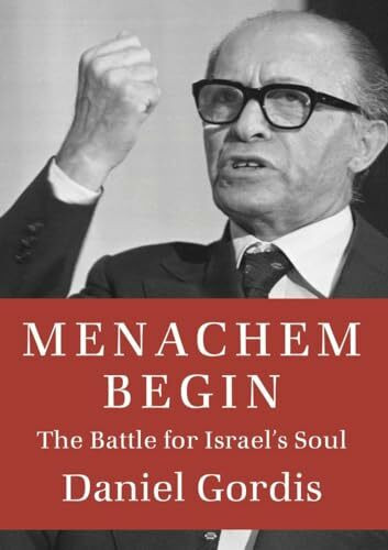 Menachem Begin: The Battle for Israel's Soul (Jewish Encounters Series)