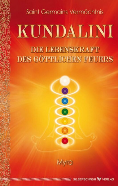 Kundalini - Die Lebenskraft des göttlichen Feuers: Saint Germains Vermächtnis