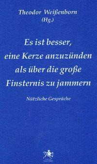 Es ist besser, eine Kerze anzuzünden, als über die große Finsternis zu jammern