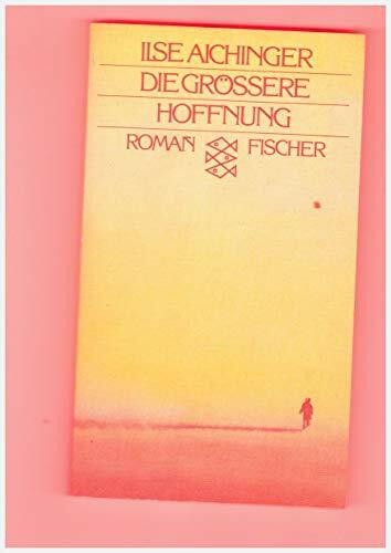 Die grössere Hoffnung: Roman