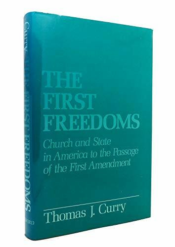 The First Freedoms: Church And State in America to the Passage of the First Amendment