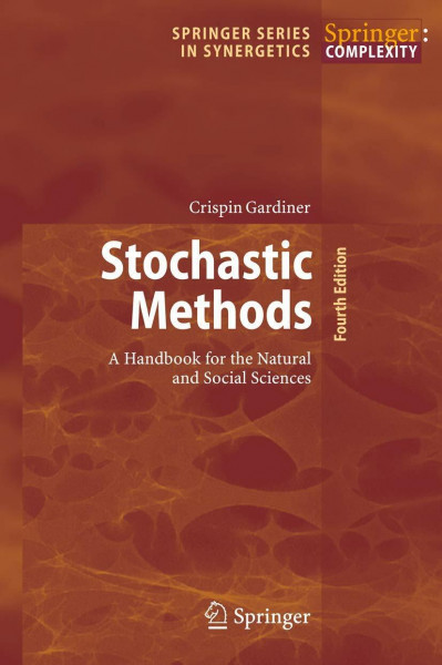 Stochastic Methods: A Handbook for the Natural and Social Sciences (Springer Series in Synergetics, 13, Band 13)