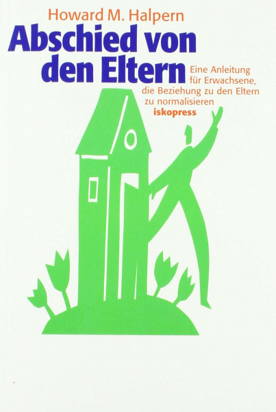 Abschied von den Eltern: Eine Anleitung für Erwachsene, die Beziehung zu den Eltern zu normalisieren