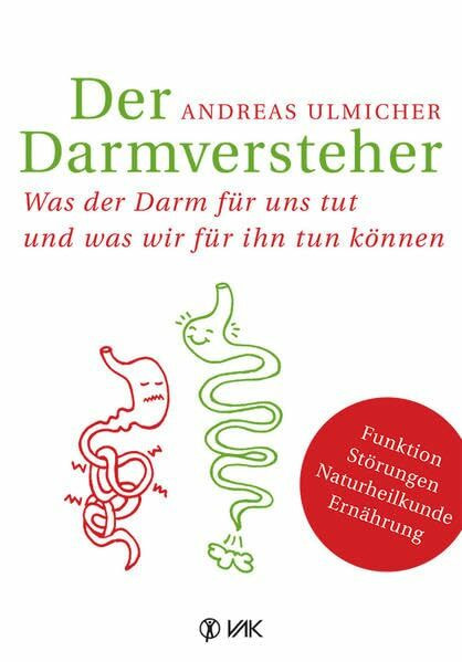 Der Darmversteher: Was der Darm für uns tut und was wir für ihn tun können