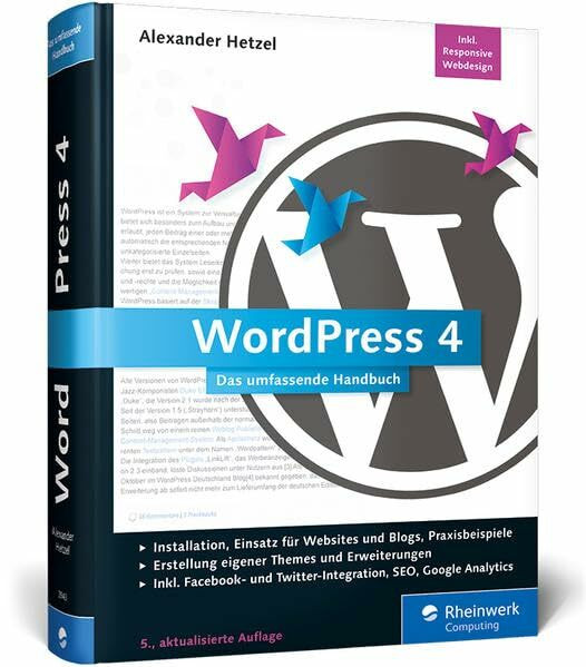 Rheinwerk Computing WordPress 4, Das Umfassende Handbuch. Inkl. WordPress Themes, WordPress Templates, Seo, Google...