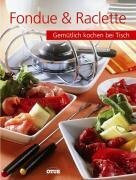 Fondue & Raclette: gemütlich kochen bei Tisch