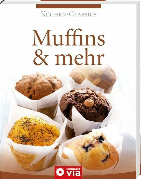 Muffins & mehr (Küchen-Classics): Über 120 Rezepte von süß bis pikant