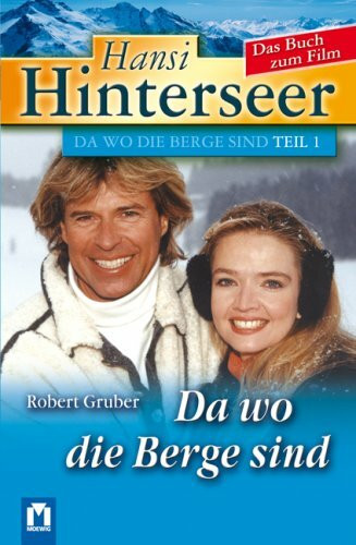 Hansi Hinterseer: Da wo die Berge sind: Das Buch zum Film