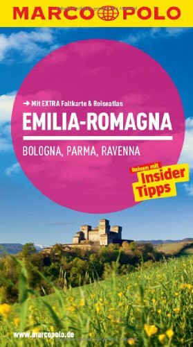 MARCO POLO Reiseführer Emilia-Romagna, Bologna, Parma, Ravenna: Reisen mit Insider-Tipps. Mit EXTRA Faltkarte & Reiseatlas