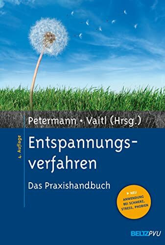 Entspannungsverfahren: Das Praxishandbuch: Das Praxishandbuch. Neu: Anwendung bei Schmerz, Stress, Phobien