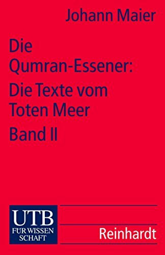 Die Qumran-Essener: Die Texte vom Toten Meer: Die Qumran-Essener: Die Texte vom Toten Meer II: Die Texte der Höhle 4: Bd II (Uni-Taschenbücher S)