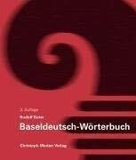 Baseldeutsch - Grammatik (Grammatiken und Wörterbücher des Schweizerdeutschen in allgemeinverständlicher Darstellung)