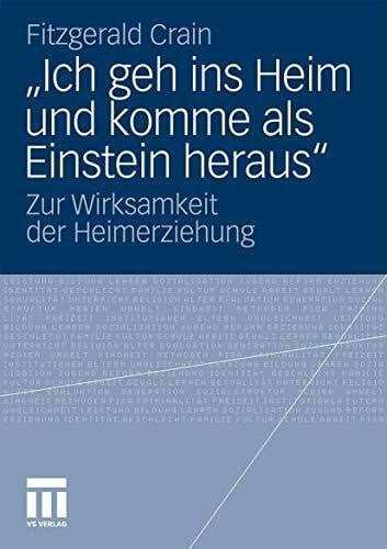 „Ich geh ins Heim und komme als Einstein heraus“: Zur Wirksamkeit der Heimerziehung