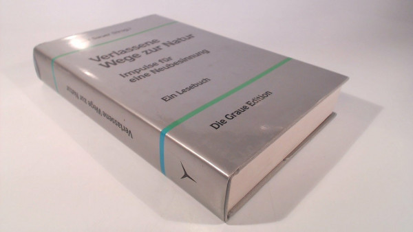 Verlassene Wege zur Natur. Impulse für eine Neubesinnung. Ein Lesebuch