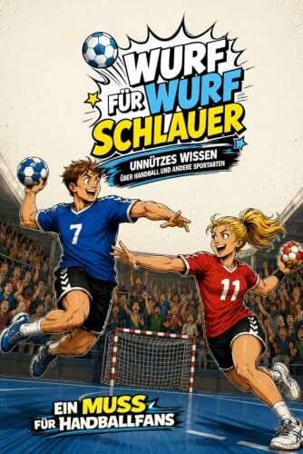 Wurf für Wurf schlauer - Unnützes Wissen über Handball und andere Sportarten: Das perfekte Handball Geschenk für Handballer, Handballfans, Trainer, Vereine und Mannschaften