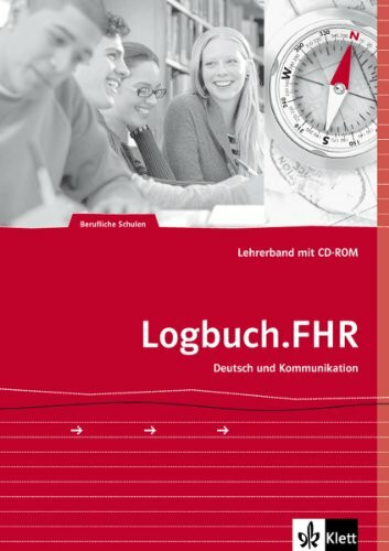 Logbuch. FHR: Deutsch und Kommunikation. Auf dem Weg zur Fachhochschulreife.Lehrerband mit CD-ROM.