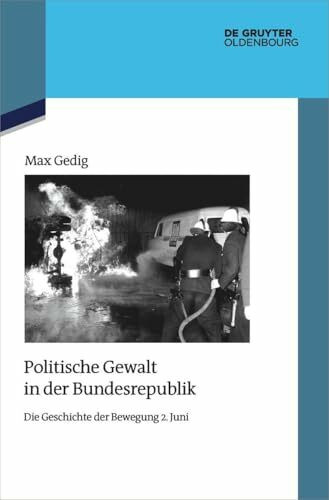 Politische Gewalt in der Bundesrepublik: Die Geschichte der Bewegung 2. Juni (Quellen und Darstellungen zur Zeitgeschichte, 148, Band 148)