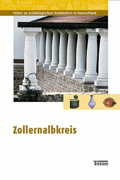 Zollernalbkreis (Ausflüge zu Archäologie, Geschichte und Kultur in Deutschland: ehemals Führer zu archäologischen Denkmälern in Deutschland)
