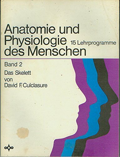 Anatomie und Physiologie des Menschen, Band 2: Das Skelett
