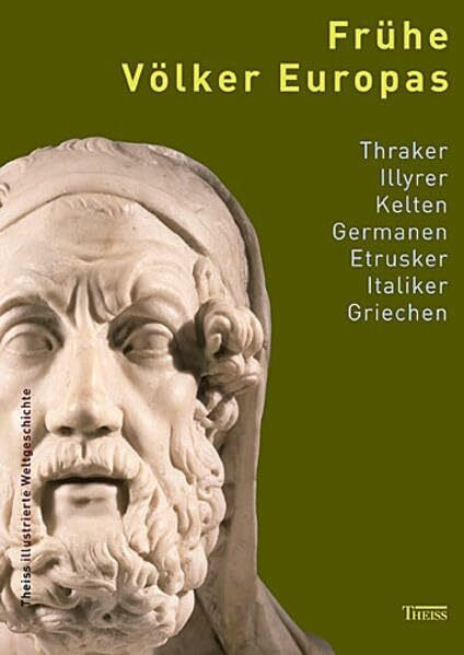 Frühe Völker Europas. Thraker Illyrer Kelten Germanen Etrusker Italiker Griechen