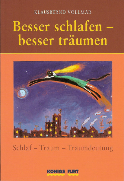 Besser schlafen - besser träumen: Schlaf, Traum, Traumdeutung