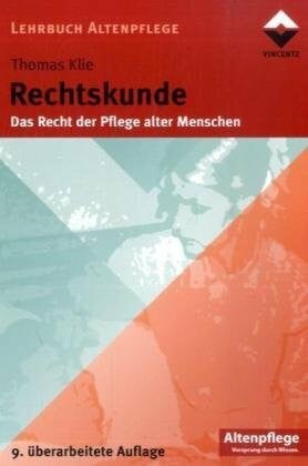 Rechtskunde: Das Recht der Pflege alter Menschen (Lehrbuch Altenpflege)