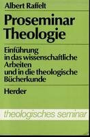 Proseminar Theologie : Einf. in d. wissenschaftl. Arbeiten u. in d. theol. Bücherkunde. Mit e. Vorw. von Karl Lehmann, Theologisches Seminar 2., überarb. u. erw. Aufl.