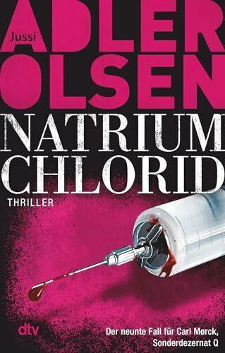 NATRIUM CHLORID: Der neunte Fall für Carl Mørck, Sonderdezernat Q | Alter Fall, neue Opfer: Carl Mørck ermittelt in einer Mordserie ohne Muster – der Scandi Crime-Bestseller (Carl-Mørck-Reihe, Band 9)